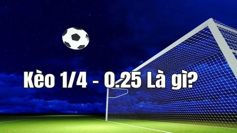 Kèo Chấp 0.25 Trong Bóng Đá Cách Hiểu Đúng Và Chơi Khôn Ngoan