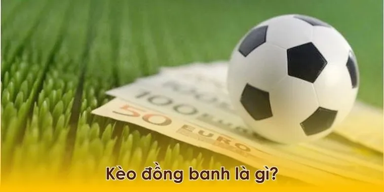 Phương Pháp Chơi Kèo Đồng Banh Dành Cho Những Người Mới Tham Gia