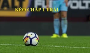 Bí Quyết Chinh Phục Kèo Chấp 1 Trong Bóng Đá Hiệu Quả