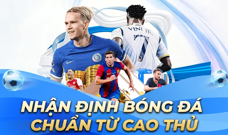 Nhận Định Bóng Đá Chuẩn Xác Với Dân Chuyên: Tỷ Lệ Chiến Thắng Cao